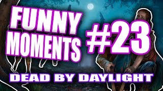 Dead by Daylight - Funny Moments Montage #23