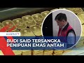 Crazy Rich Surabaya Budi Said jadi Tersangka Kasus Penipuan Emas Antam, Kerugian Hingga Rp1,2 T!