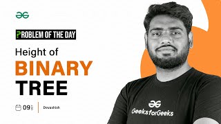 GFG POTD: 09/10/2023 | Height of Binary Tree | Problem of the Day GeeksforGeeks