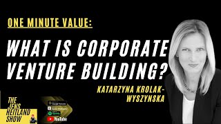 What is corporate venture building?