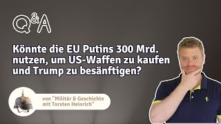 Könnte die EU Putins 300 Mrd. nutzen, um US-Waffen zu kaufen und Trump zu besänftigen?