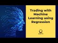 Trading with Machine Learning using Regression at Quantra
