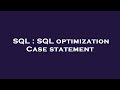 SQL : SQL optimization Case statement