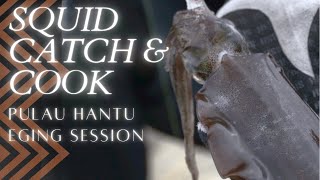 EGI SQUID CATCH & COOK at PULAU HANTU BESAR