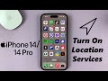 iPhone 14/14 Pro: How To Turn ON Location Services