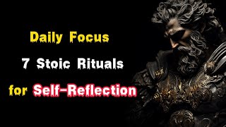 Daily Focus 7 Stoic Rituals for Self-Reflection | Stoicism