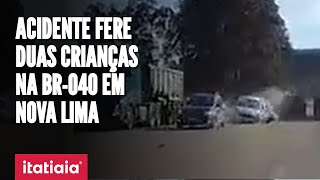 ACIDENTE FERE DUAS CRIANÇAS NA BR-040 EM NOVA LIMA