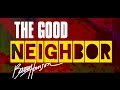 THE GOOD NEIGHBOR