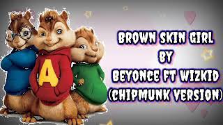 Beyonce - Brown Skin Girl Chipmunk Version Ft Wizkid