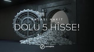 Kasası nakit dolu 5 hisse!