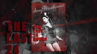 The Last 24 Hours: Amy Winehouse