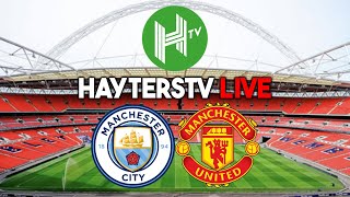 HAYTERSTV MATCHDAY LIVE! | Man City v Man United | FA Cup final!