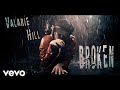 Valarie Hill - BROKEN (Official Music Video)