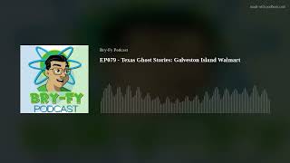 EP079 - Texas Ghost Stories: Galveston Island Walmart