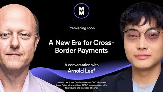 Ep 99 Trailer | A New Era for Cross-Border Payments | A Conversation with Arnold Lee*