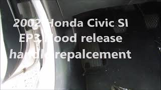 2002-2005 Honda Civic SI EP3 Hood release handle replacement.*Easy*