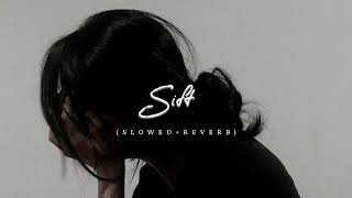 Sift (SLOWED + REVERB) || Chill Vibes