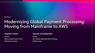 AWS re:Invent 2025 - Modernizing Global Payment Processing: Moving from Mainframe to AWS (SPS312)