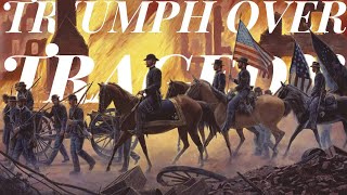 The American Civil War Chapter 3: Triumph Over Tragedy