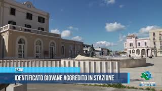 TRANI IDENTIFICATO GIOVANE AGGREDITO IN STAZIONE