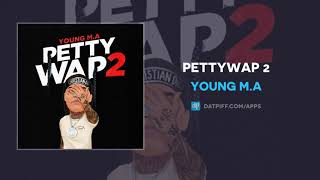 Young M.A - PettyWap 2 (AUDIO)
