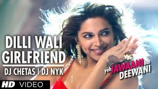 Dilliwali Girlfriend Yeh Jawaani Hai Deewani Remix Song | DJ CHETAS | DJ NYK