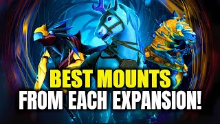 TOP 5 Best Mounts From Each WoW Expansion \u0026 How To Get Them! Best Mounts In World of Warcraft