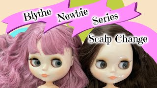 Blythe Customization for Newbies Series | Changing the Scalp