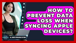 How To Prevent Data Loss When Syncing Apple Devices? - All About Operating Systems