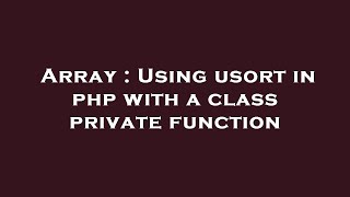 Array : Using usort in php with a class private function