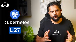 Kubernetes Update 1.27: Chill Vibes Edition - Exploring the Latest Enhancements