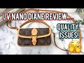 LOVE HER BUT QUALITY ISSUES: LV Nano Diane Review