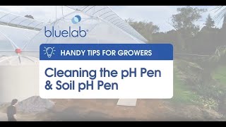 Bluelab Cleaning the pH Pen \u0026 Soil pH Pen