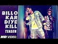 Billo Kar Diye Kill Latest Video Song Teaser Kabul Bukhari Feat Varun K Suzanna R Faiz A Parry G