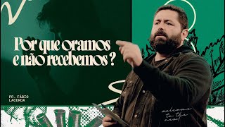 PORQUE ORAMOS E NÃO RECEBEMOS? - PR. FÁBIO LACERDA | CELEBRAÇÃO DE QUARTA