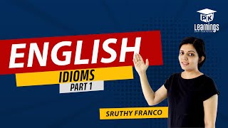 ENGLISH VOCABULARY | IDIOMS | PART 1 | SRUTHY FRANCO | PK LEARNINGS | KERALA PSC