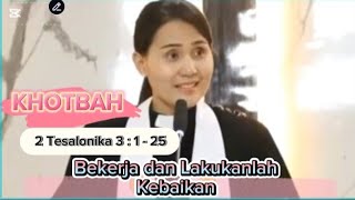 KHOTBAH Kristen || 2 Tesalonika 3 : 1 - 15 || Pdt.Ginna Boediman.M.Th