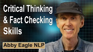 Critical Thinking Skills | NLP Rapport Skills | Fact Checking | How Do You Know What is True or Not?