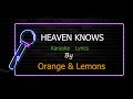 HEAVEN KNOWS Karaoke Lyrics Orange & Lemons