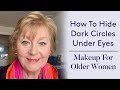 How To Hide Dark Circles Under Eyes - Makeup For Older Women