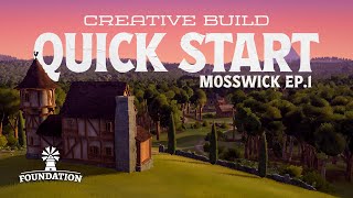 Getting a FAST START in Creative Mode | Foundation 1.0  [Mosswick EP. 1]