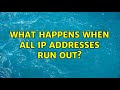 What happens when all IP addresses run out? (3 Solutions!!)