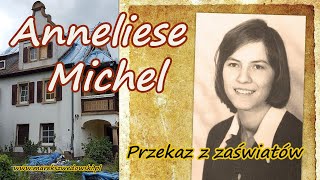 Przekaz z zaświatów - Anneliese Michel.