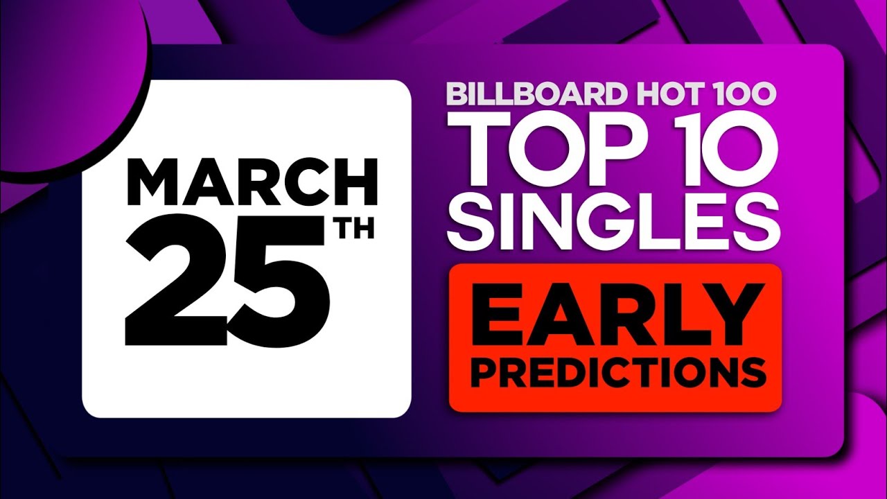 EARLY PREDICTIONS | Billboard Hot 100, Top 10 Singles | March 25, 2023 ...