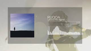 RUQOA - Leave Me Alone