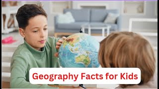 Geography Facts For Kids