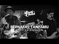 Last Child - Bernafas Tanpamu | Studio Session