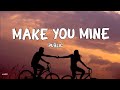 MAKE YOU MINE by: Public (lyrics)