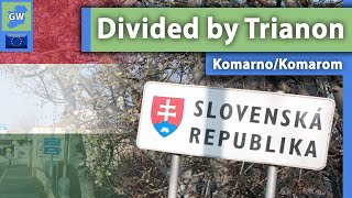 Divided Town: Komárom/Komárom | Hungary-Slovakia Border \u0026 Treaty of Trianon