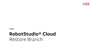 RobotStudio® Cloud Tutorial – Restore Branch
